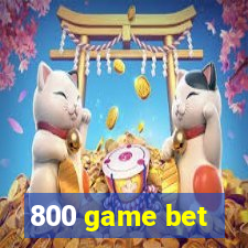 800 game bet